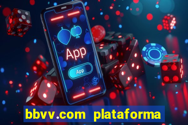 bbvv.com plataforma de jogos